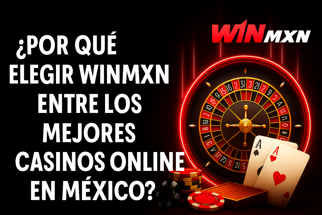 ¿Por qué elegir WinMXN entre los mejores casinos online en México?